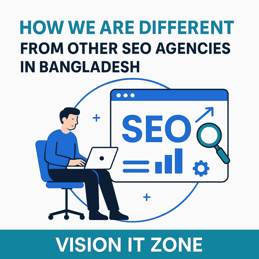 How We Are Different From Other SEO Agencies in Bangladesh - Vision IT Zone