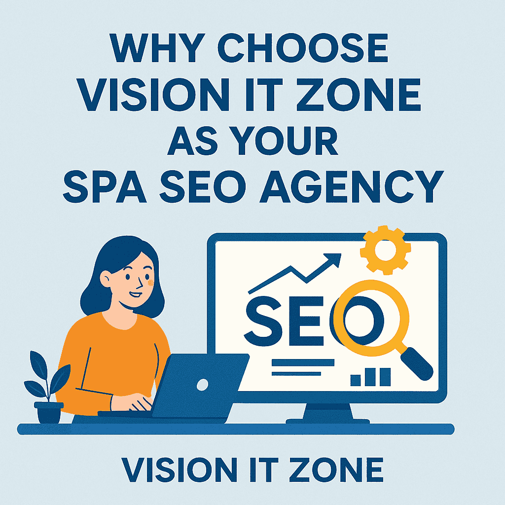 Why Choose Vision IT Zone as Your SPA SEO Agency