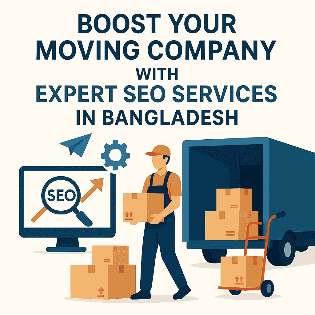 Boost Your Moving Company with Expert SEO Services in Bangladesh