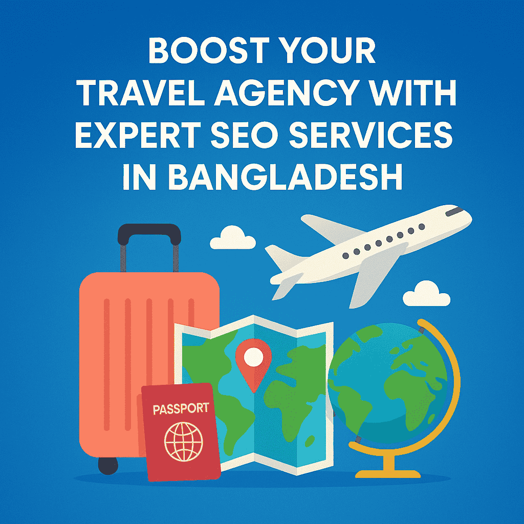 Boost Your Travel Agency with Expert SEO Services in Bangladesh